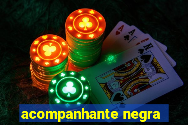 acompanhante negra